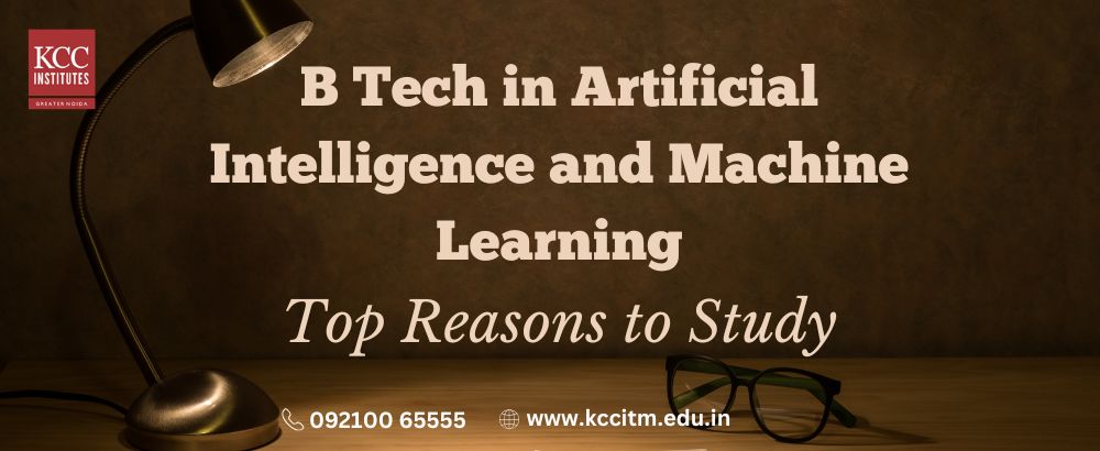 B Tech in Artificial Intelligence and Machine Learning: Top Reasons to Study