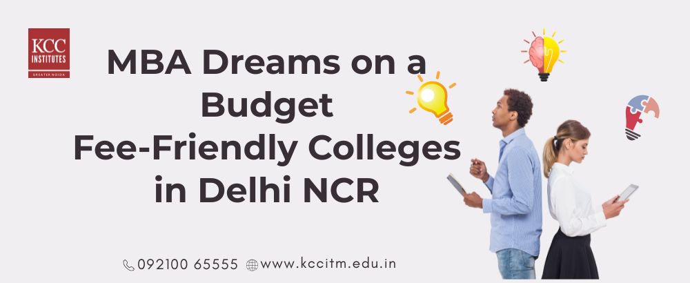 MBA Dreams on a Budget: Fee-Friendly Colleges in Delhi NCR